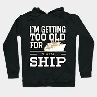 I'm getting too old Hoodie